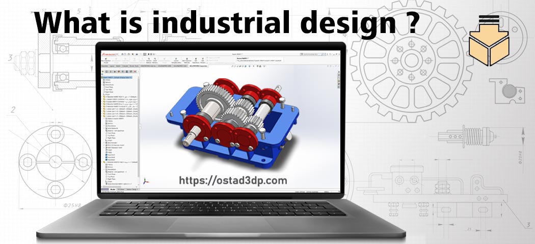 خدمات طراحی صنعتی و محصول | مدل سازی سه بعدی قطعات صنعتی و مشاوره